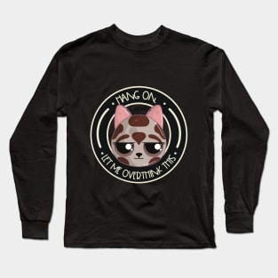 Hang On, Let Me Overthink This Cat Long Sleeve T-Shirt